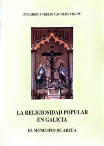 La religiosidad popular en Galicia. El municipio de Arzúa